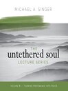 Cover image for The Untethered Soul Lecture Series, Volume 4